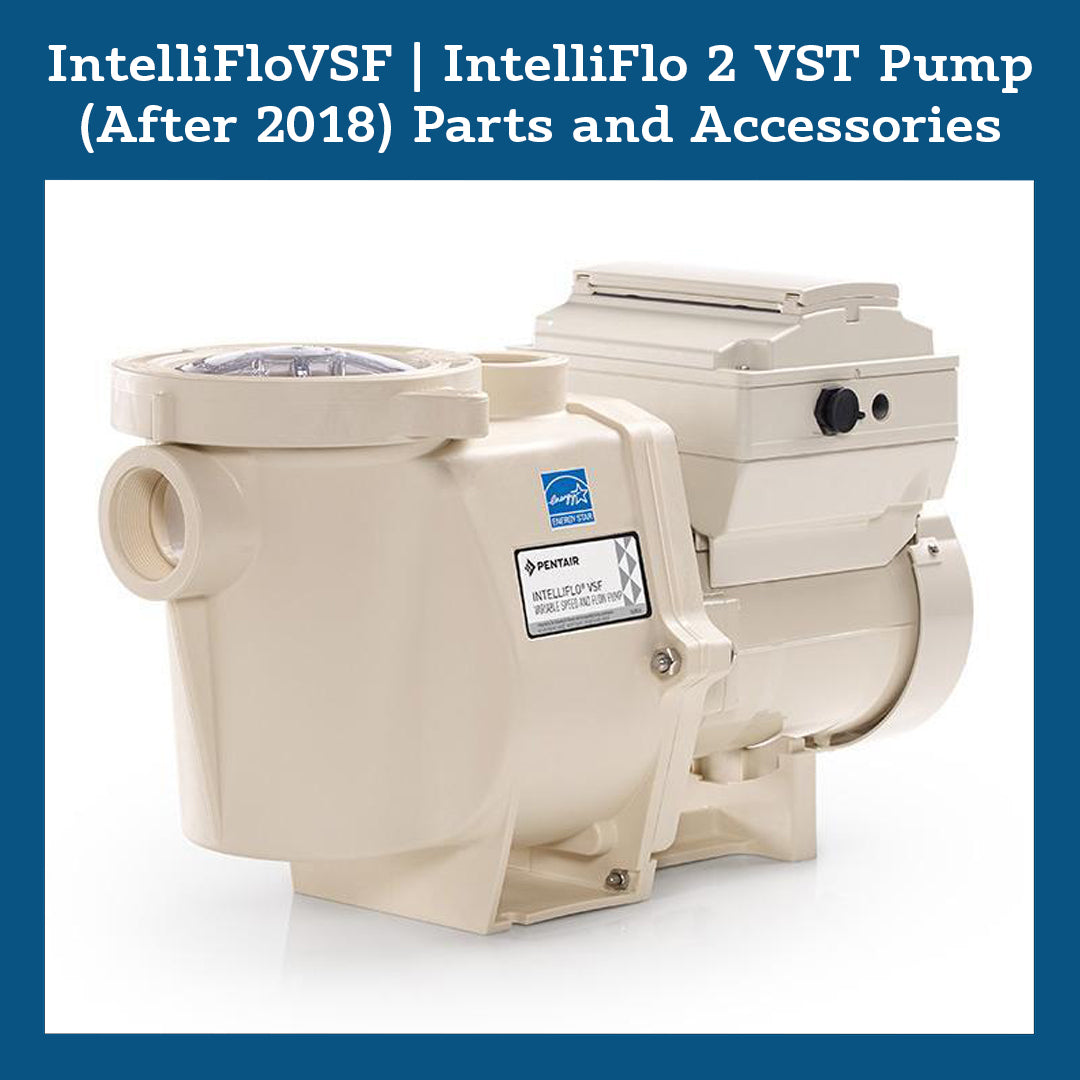 Parts List for IntelliFloVSF | IntelliFlo 2 VST Pump (After 2018) Parts and Accessories