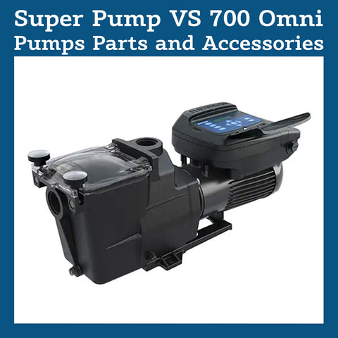 Super Pump VS 700 Omni Pump Parts and Accessories